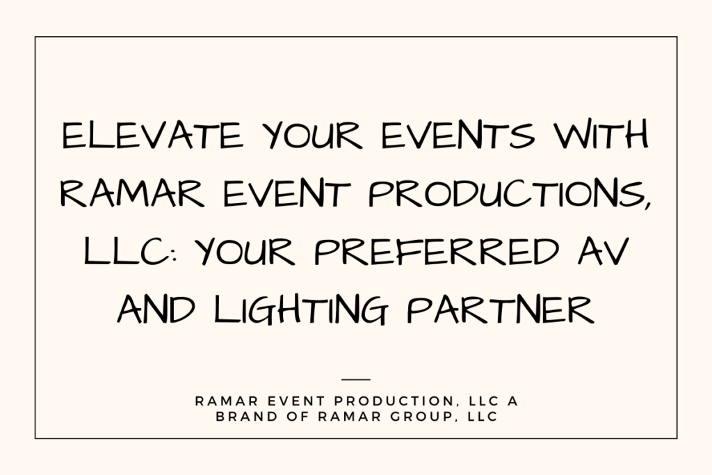 Elevate Your Events with Ramar Event Productions, LLC Your Preferred AV and Lighting Partner