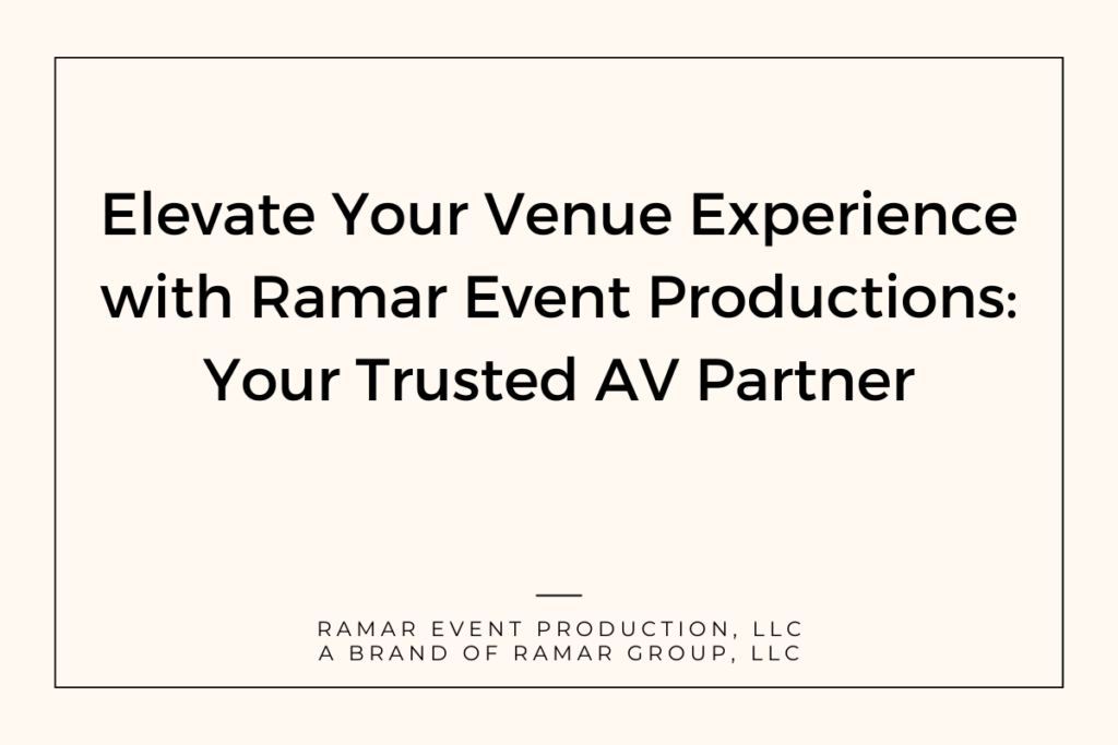 Elevate Your Venue Experience with Ramar Event Productions: Your Trusted AV Partner