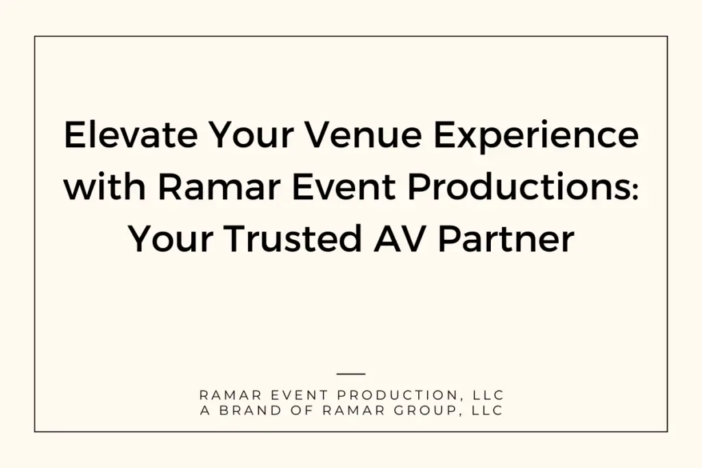 Elevate Your Venue Experience with Ramar Event Productions: Your Trusted AV Partner